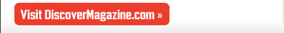 Visit DiscoverMagazine.com »